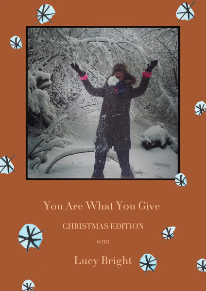 You Are What You Give (Christmas Edition) with... Lucy Bright
