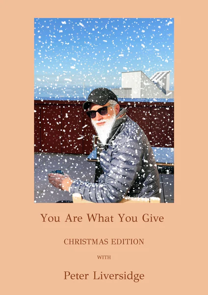 You Are What You Give (Christmas Edition) with... Peter Liversidge