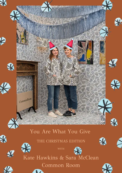You Are What You Give: Christmas Edition with... Kate & Sarah of Common Room